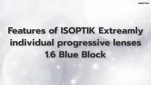 Ultra individual progressive lenses, ISOPTIK SMP index 1.6 Blue Block LayR Extra Clean have the outstanding
